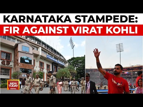 FIR Against Virat Kohli: Charged For Fan Frenzy Turned Fatal At Chinnaswamy Stadium | India Today
