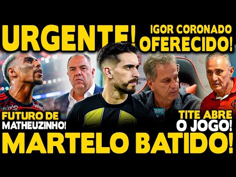 URGENTE! MEIA IGOR CORONADO OFERECIDO! MARTELO BATIDO SOBRE MATHEUZINHO! TITE ABRE O JOGO SOBRE...