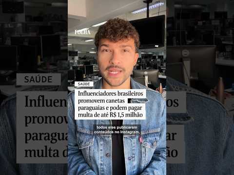 Influenciadores brasileiros promovem canetas paraguaias e podem pagar multa de até R$ 1,5 milhão