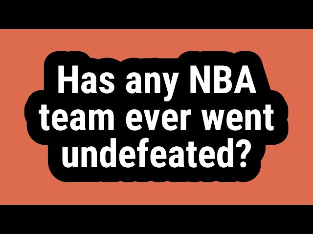 Has an NBA Team Ever Gone Undefeated?