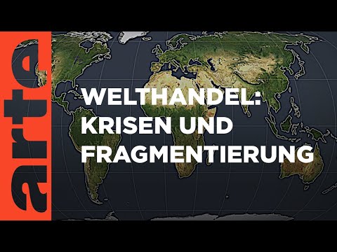 Welthandel: Krisen und Fragmentierung | Mit offenen Karten | ARTE