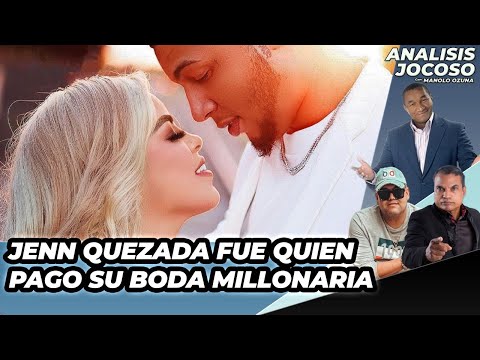 ANALISIS JOCOSO - JENN QUEZADA FUE QUIEN PAGO SU BODA MILLONARIA