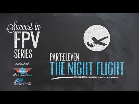 Success in FPV Part: 11 - The Night Flight - UC0H-9wURcnrrjrlHfp5jQYA