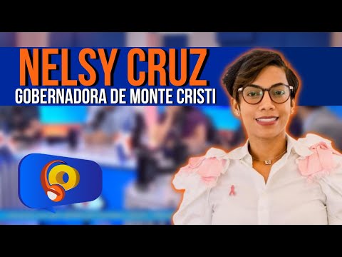 Nelsy Cruz, gobernadora de Monte Cristi | La Opción Radio