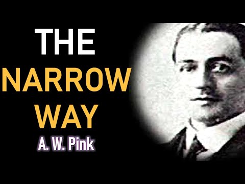 The Narrow Way - A. W. Pink / Studies in the Scriptures / Christian Audio Books