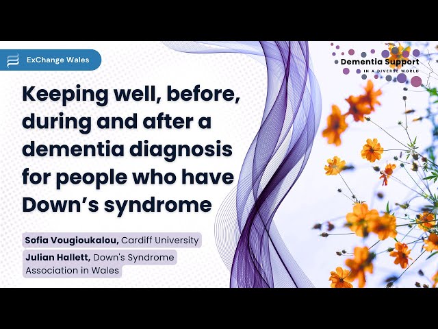 'Keeping well, before, during and after a dementia diagnosis for people who have Down’s syndrome.'

Speakers: Sofia Vougioukalou and Julian Hallett. 

In this webinar Dr Sofia Vougioukalou, Research Fellow in the Centre for Adult Social Care, will be joined by Julian Hallett, Services Development Manager for Wales for the Down’s Syndrome Association to discuss research and practice of supporting people with Down’s Syndrome and dementia in the community.

Learn more about our March conference 'Dementia Support in a Diverse World': https://www.exchangewales.org/dementia-support-in-a-diverse-world/

------------------------------------------------

Located within the Cardiff University School of Social Sciences, CASCADE Research Centre is concerned with all aspects of community-based responses to social needs in children and families, including family support services, children in need services, child protection, and looking after children and adoption.
https://cascadewales.org/

​ExChange is a project within CASCADE. ExChange an all-Wales network that brings the stakeholders in social care together to share experiences and expertise, and to learn from one another through free events and online resources. Our aim is to improve social work and social care services by creating dialogue and ongoing relationships between people with different types of expertise, informed by recent and current research.
https://www.exchangewales.org/

Mae Canolfan Ymchwil CASCADE wedi'i lleoli o fewn Ysgol y Gwyddorau Cymdeithasol ym Mhrifysgol Caerdydd. Mae’n ymwneud â phob agwedd ar ymatebion cymunedol i anghenion cymdeithasol plant a theuluoedd, gan gynnwys gwasanaethau cymorth i deuluoedd, gwasanaethau i blant mewn angen, amddiffyn plant, plant sy'n derbyn gofal, a mabwysiadu.
https://cascadewales.org/

​Mae ExChange yn brosiect o fewn CASCADE. Rhwydwaith Cymru-gyfan yw ExChange. Ei nod yw dod â'r holl randdeiliaid o fewn gofal cymdeithasol ynghyd i rannu profiadau ac arbenigedd, ac i ddysgu o'i gilydd drwy adnoddau ar-lein a digwyddiadau rhad ac am ddim. Ein nod yw gwella gwaith cymdeithasol a gwasanaethau gofal cymdeithasol drwy sbarduno trafodaeth a meithrin perthnasau parhaus rhwng pobl â gwahanol fathau o arbenigedd, ar sail ymchwil diweddar a chyfredol.
https://www.exchangewales.org/