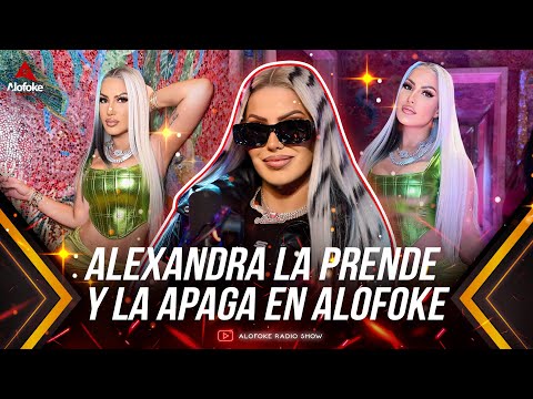 ALEXANDRA MVP LA PRENDE Y LA APAGA EN ALOFOKE RADIO SHOW LIVE