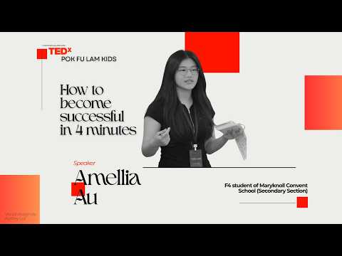 How to become successful in 4 minute | Amellia Au | TEDxPok Fu Lam Kids