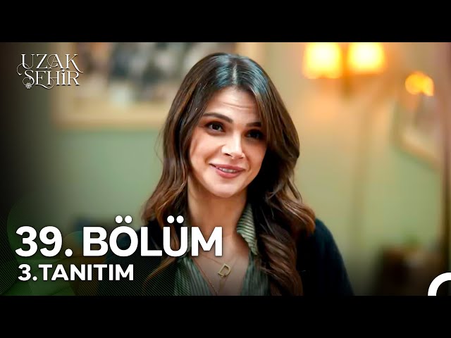 Uzak Şehir 39. Bölüm 3. Tanıtım | “Benim Seni Beklediğim Gibi…”