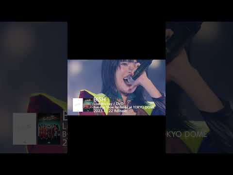 BiSH / 「Bye-Bye Show for Never at TOKYO DOME」Release!!