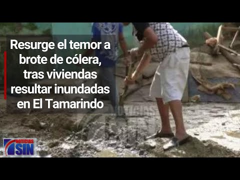 Resurge el temor a brote de cólera, tras viviendas resultar inundadas en El Tamarindo