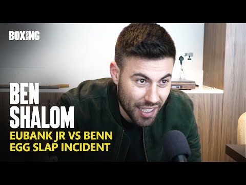 Ben Shalom On Eubank Jr vs Benn Egg Slap & Potential Fine