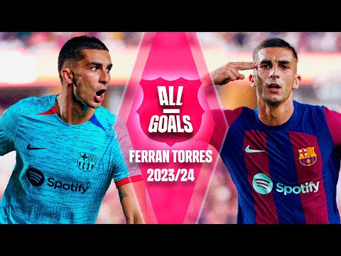 🔥 ALL of FERRAN TORRES GOALS with FC BARCELONA | 2023-24 SEASON 🔥