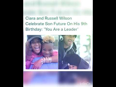 Ciara and Russell Wilson Celebrate Son Future On His 9th Birthday: 'You Are a Leader'