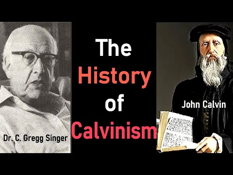 The History of Calvinism - Dr. C. Gregg Singer / Lecture