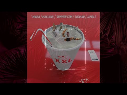 Miksu &  Macloud ft. Summer Cem, Luciano & Jamule - XXL (lyrics)