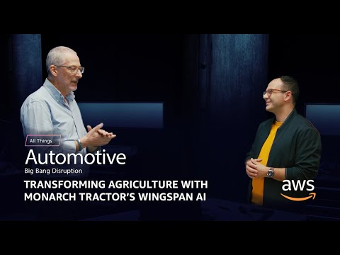 Transforming Agriculture with Monarch Tractor's Wingspan AI | AWS All Things Automotive Series