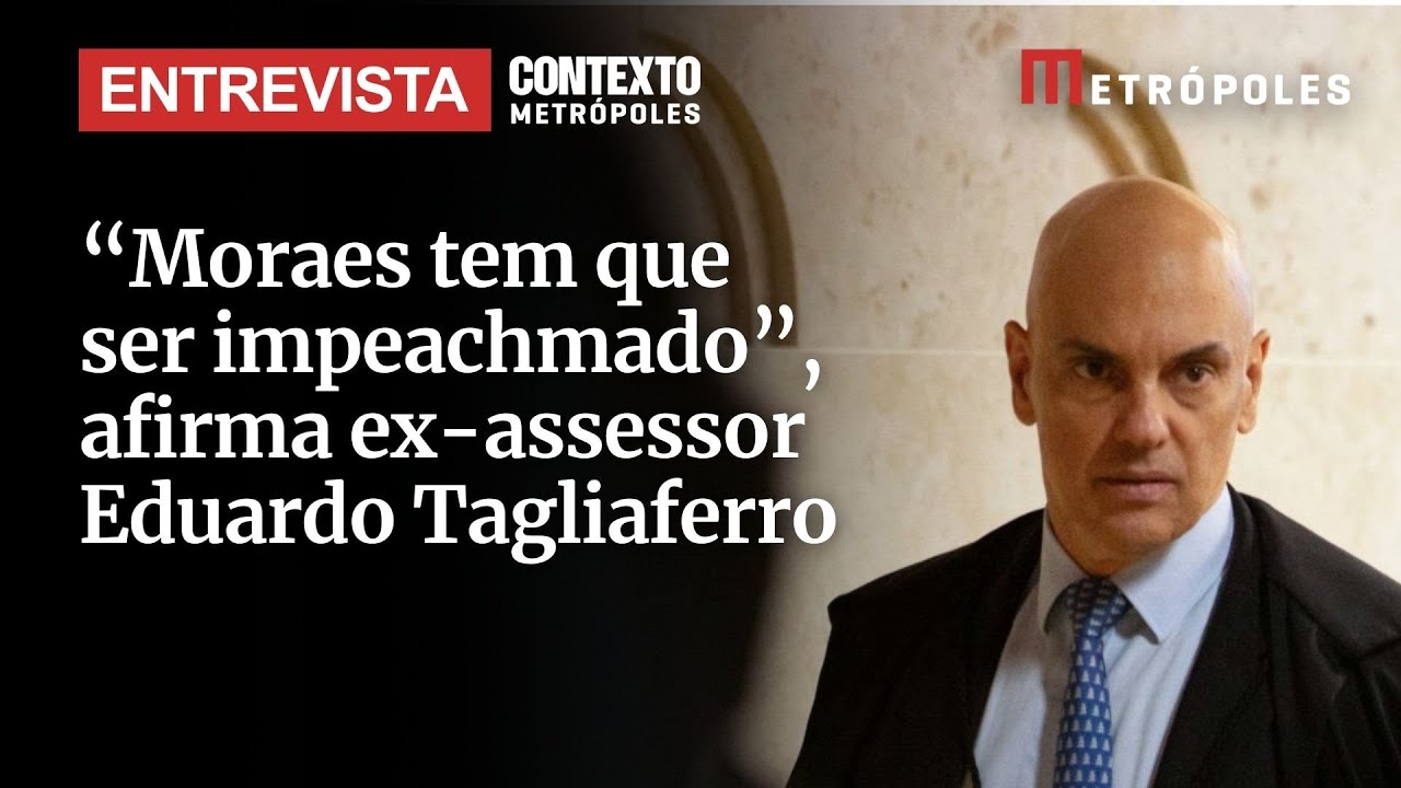 Moraes tem que ser impeachmado afirma ex assessor Eduardo Tagliaferro