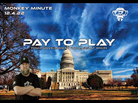 Monkey Minute - Pay to Play - Your Gov Dollars at Work