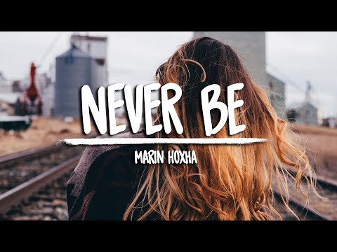 Marin Hoxha - Never Be - UCuMZUmEIz6V26xIFiyDRgJg