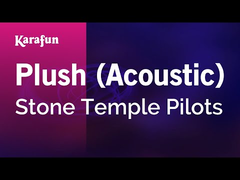 Karaoke Plush (Acoustic) - Stone Temple Pilots * - UCbqcG1rdt9LMwOJN4PyGTKg