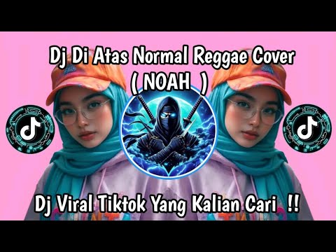 DJ DI ATAS NORMAL ( NOAH  ) REGGAE COVER SOUND VIRAL TIKTOK