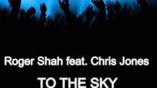Roger Shah feat. Chris Jones - To The Sky (Club Mix)