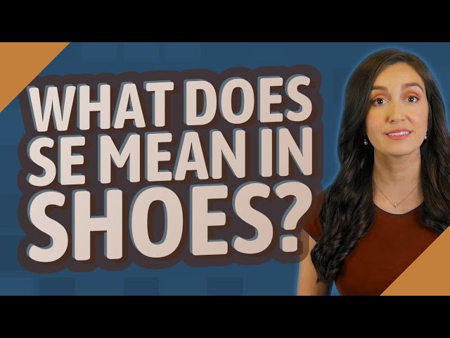 What Does SE Mean In Shoes Footwearly