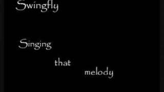 Swingfly - Singing That Melody HQ