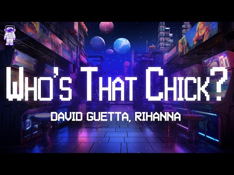 David Guetta, Rihanna ⚡ Who’s That Chick? / Lyrics