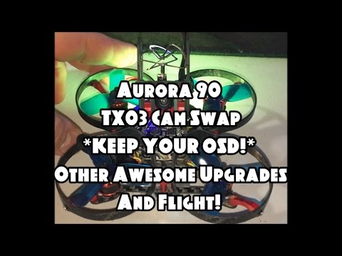 Aurora 90 - TX03 Cam Swap *KEEP YOUR OSD!* Other Awesome Upgrades And Flight! (BANGGOOD) - UCU33TAvzA-wgPMgcrdMVIdg