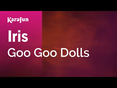 Karaoke Iris - Goo Goo Dolls * - UCbqcG1rdt9LMwOJN4PyGTKg