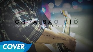 Rhy - Chưa Bao Giờ - Guitar Acoustic Cover (Trung Quân Idol)