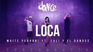 Loca - Maite Perroni feat Cali Y El Dandee (Coreografía) FitDance Life