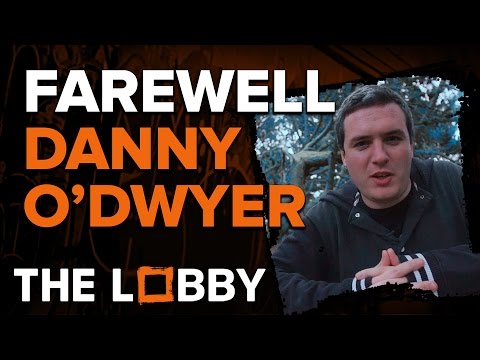 Farewell Danny O'Dwyer - The Lobby - UCbu2SsF-Or3Rsn3NxqODImw
