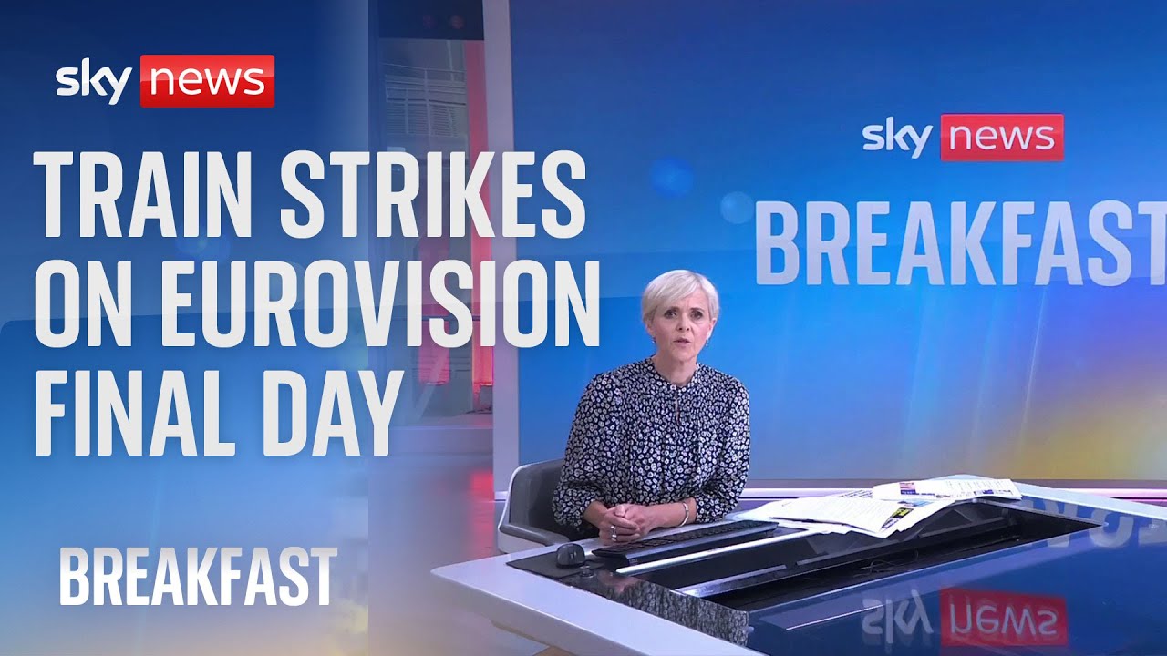 Sky News Breakfast: Train strikes ahead of Eurovision final