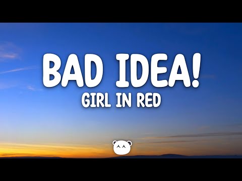 girl in red - bad idea! (Lyrics)