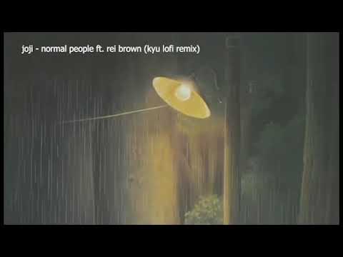 joji - normal people ft. rei brown (kyu lofi remix)