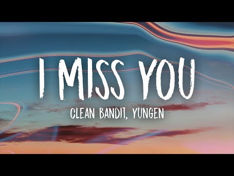 Clean Bandit - I Miss You (Lyrics) (Yungen Remix) feat. Julia Michaels - UCn7Z0uhzGS1KjnO-sWml_dw