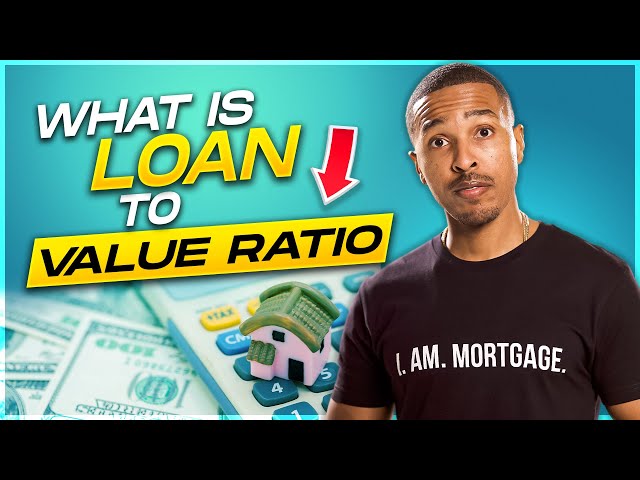 What is Loan to Value Ratio and How Does it Work?