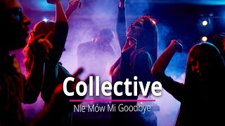 Collective - Nie Mów Mi Goodbye (Abberall & DJ TomUś Remix)