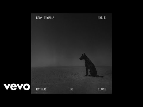Leon Thomas, Halle - RATHER BE ALONE (Audio)