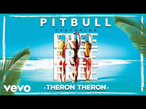Pitbull - Free Free Free ft. Theron Theron - UCVWA4btXTFru9qM06FceSag