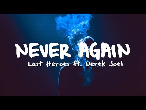 Last Heroes - Never Again (ft. Derek Joel) - UCwIgPuUJXuf2nY-nKsEvLOg