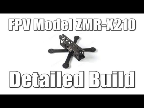 FPV Model ZMR-X210 Detailed Build - UCX3eufnI7A2I7IkKHZn8KSQ