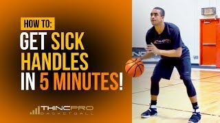 How to - Get SICK HANDLES in ONLY 5 Minutes a Day! (Pro Basketball Dribbling / Ball Handling Drills)