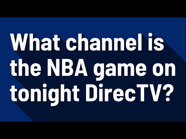 What Channel Is The Game On Tonight?