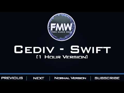 Cediv - Swift [1 Hour Version] - UC4wUSUO1aZ_NyibCqIjpt0g