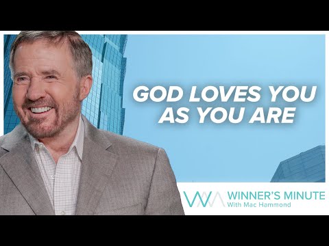 God Loves You As You Are // The Winner's Minute With Mac Hammond