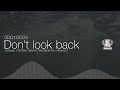 MV เพลง Don't Look Back - Lil'pluger, TamStyle, Zgramm feat. Blackchoc, Ravana91